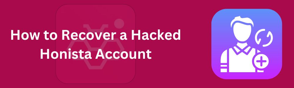 How to Recover a Hacked Honista Account